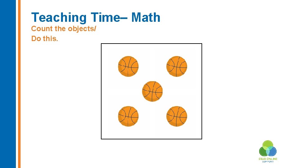 Teaching Time– Math Count the objects/ Do this. 