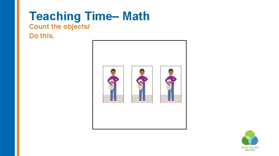 Teaching Time– Math Count the objects/ Do this. 