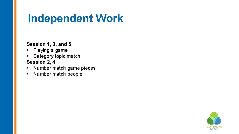 Independent Work Session 1, 3, and 5 • Playing a game • Category topic