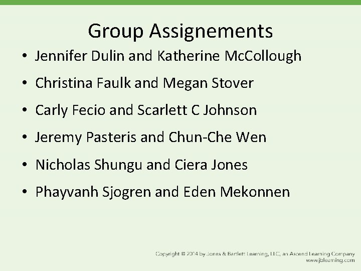 Group Assignements • Jennifer Dulin and Katherine Mc. Collough • Christina Faulk and Megan Group Assignements • Jennifer Dulin and Katherine Mc. Collough • Christina Faulk and Megan