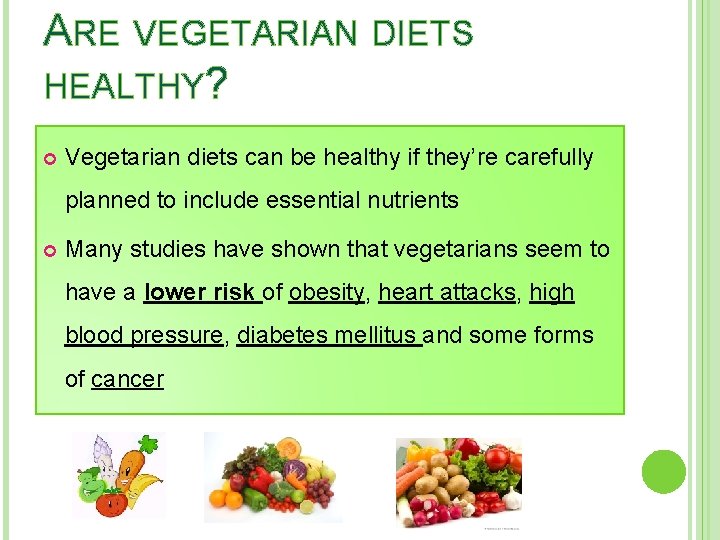 ARE VEGETARIAN DIETS HEALTHY? Vegetarian diets can be healthy if they’re carefully planned to