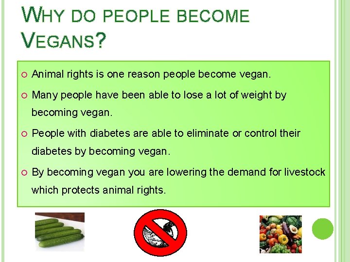 WHY DO PEOPLE BECOME VEGANS? Animal rights is one reason people become vegan. Many