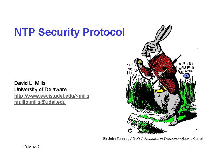 NTP Security Protocol David L. Mills University of Delaware http: //www. eecis. udel. edu/~mills