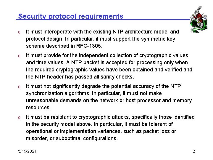 Security protocol requirements o It must interoperate with the existing NTP architecture model and