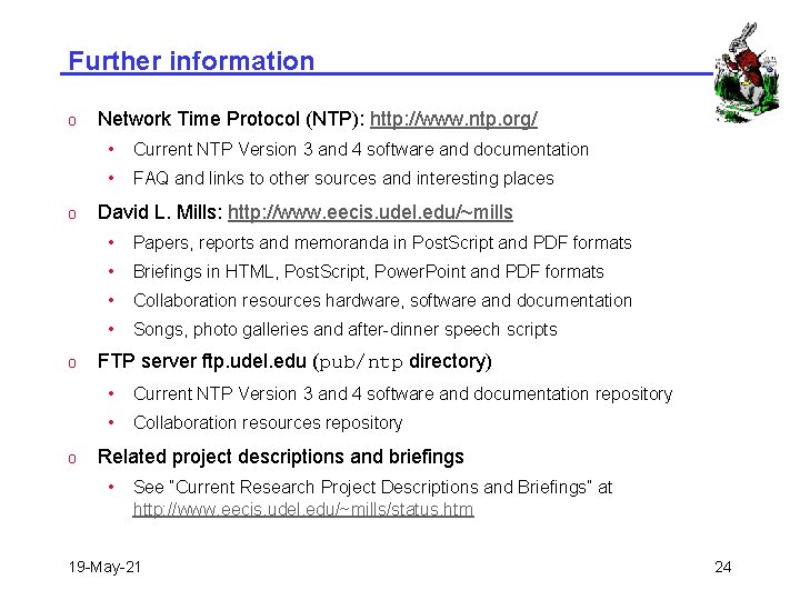 Further information o o Network Time Protocol (NTP): http: //www. ntp. org/ • Current