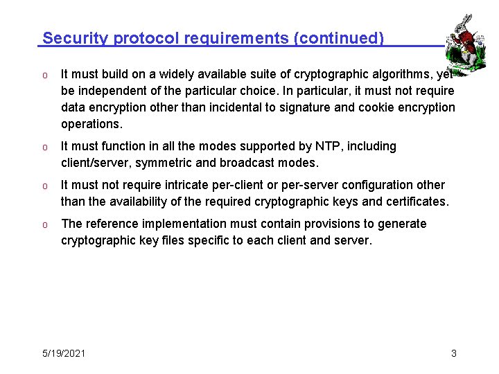 Security protocol requirements (continued) o It must build on a widely available suite of
