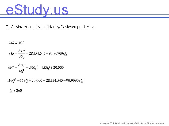 e. Study. us Profit Maximizing level of Harley-Davidson production Copyright 2010 © michael. roberson@e.