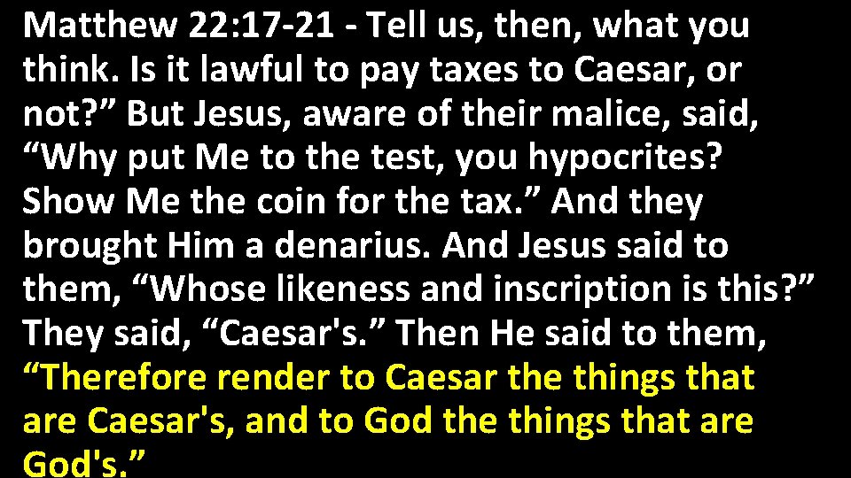 Matthew 22: 17 -21 - Tell us, then, what you think. Is it lawful