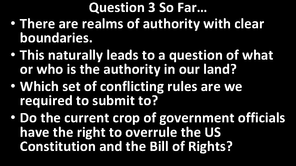 Question 3 So Far… • There are realms of authority with clear boundaries. •
