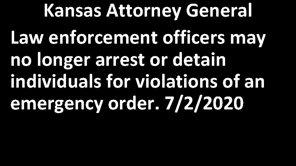 Kansas Attorney General Law enforcement officers may no longer arrest or detain individuals for