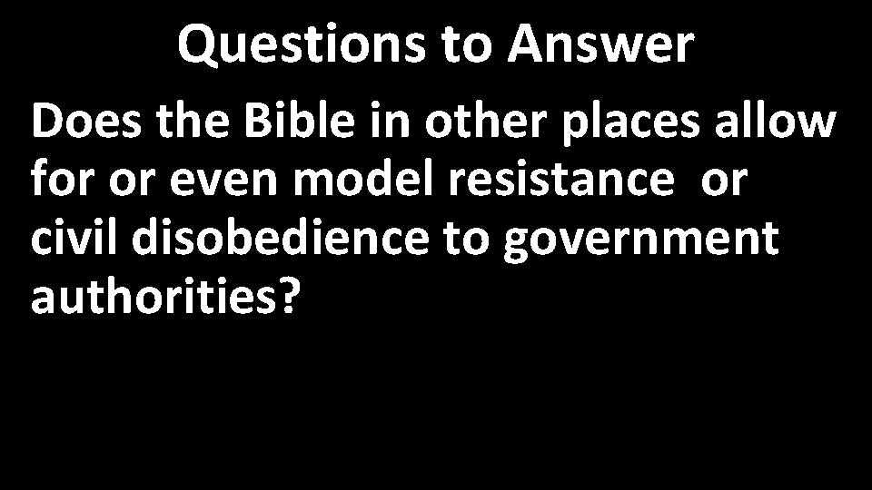 Questions to Answer Does the Bible in other places allow for or even model