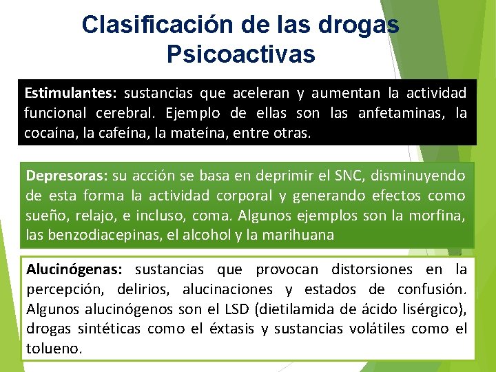 Clasificación de las drogas Psicoactivas Estimulantes: sustancias que aceleran y aumentan la actividad funcional