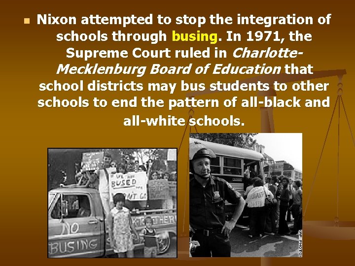 n Nixon attempted to stop the integration of schools through busing. In 1971, the