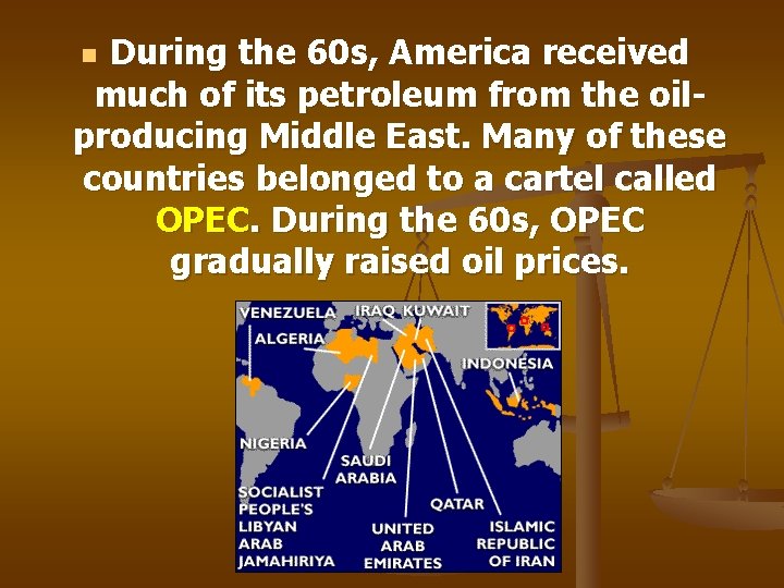 During the 60 s, America received much of its petroleum from the oilproducing Middle