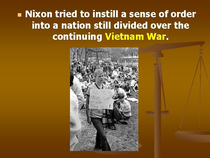n Nixon tried to instill a sense of order into a nation still divided