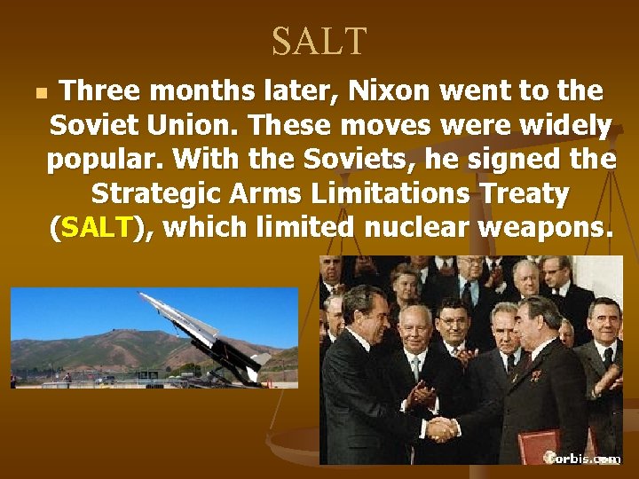 SALT Three months later, Nixon went to the Soviet Union. These moves were widely