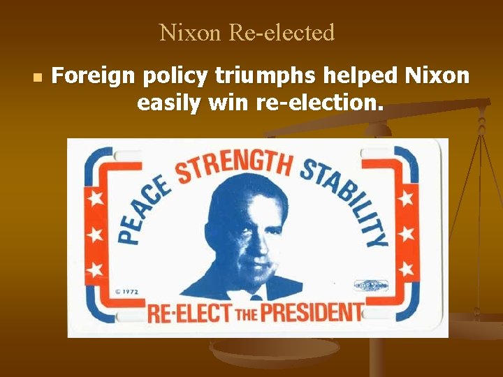 Nixon Re-elected n Foreign policy triumphs helped Nixon easily win re-election. 