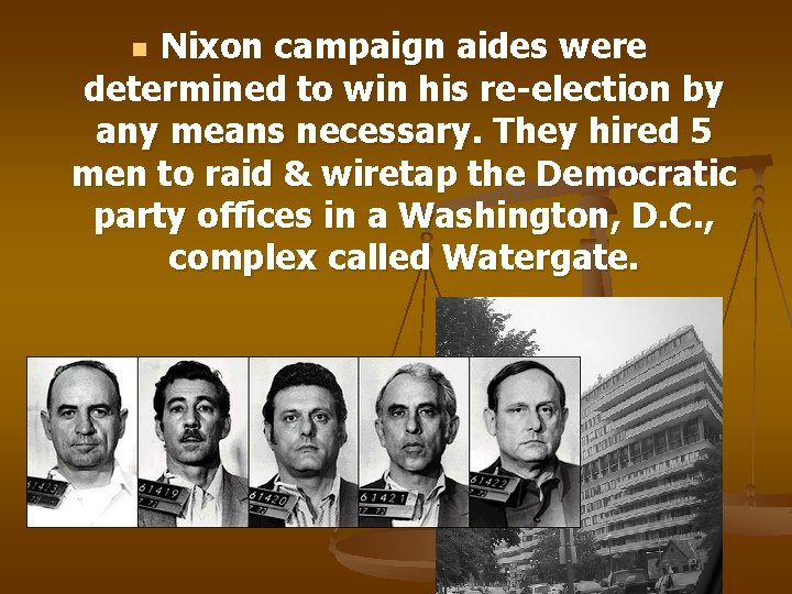 Nixon campaign aides were determined to win his re-election by any means necessary. They