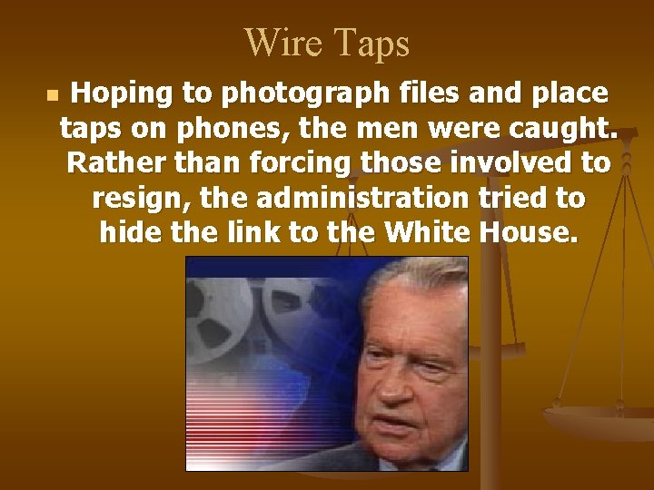 Wire Taps Hoping to photograph files and place taps on phones, the men were