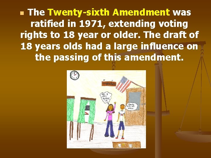 The Twenty-sixth Amendment was ratified in 1971, extending voting rights to 18 year or