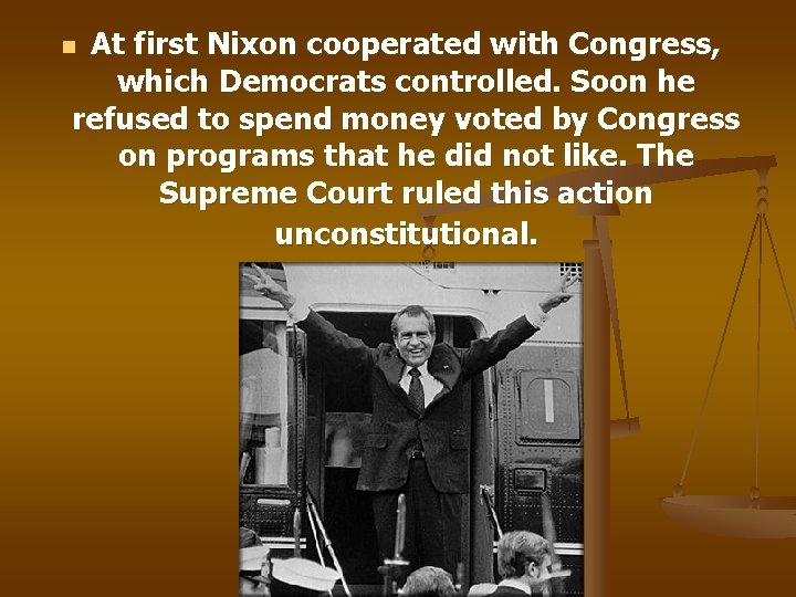 At first Nixon cooperated with Congress, which Democrats controlled. Soon he refused to spend