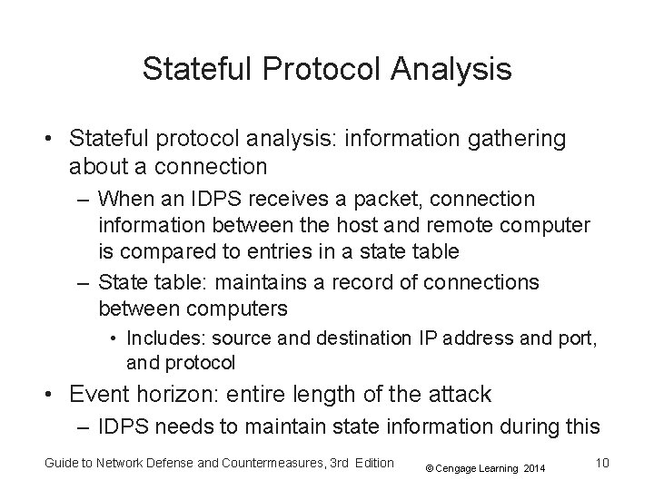 Stateful Protocol Analysis • Stateful protocol analysis: information gathering about a connection – When