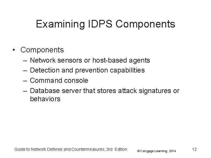 Examining IDPS Components • Components – – Network sensors or host-based agents Detection and
