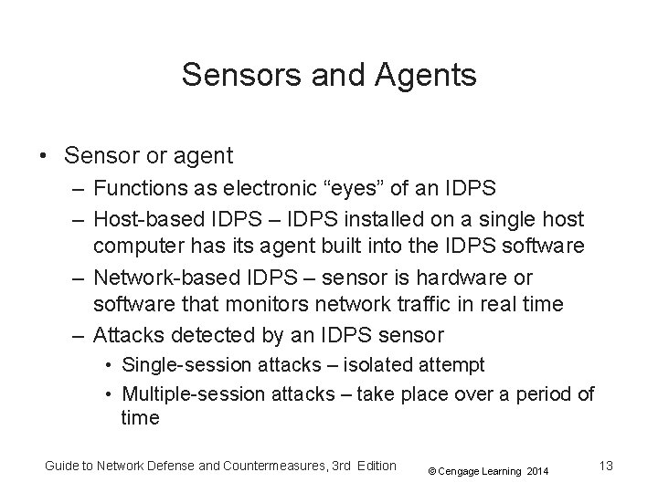 Sensors and Agents • Sensor or agent – Functions as electronic “eyes” of an