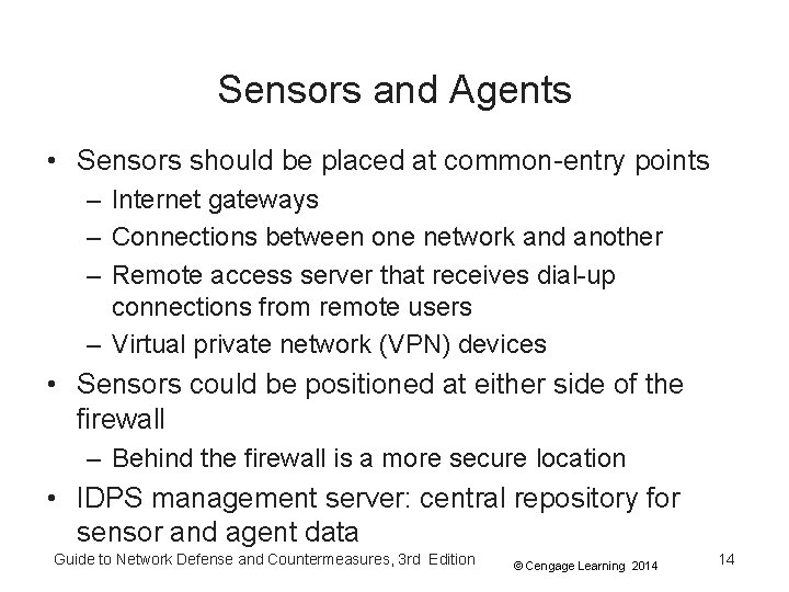 Sensors and Agents • Sensors should be placed at common-entry points – Internet gateways