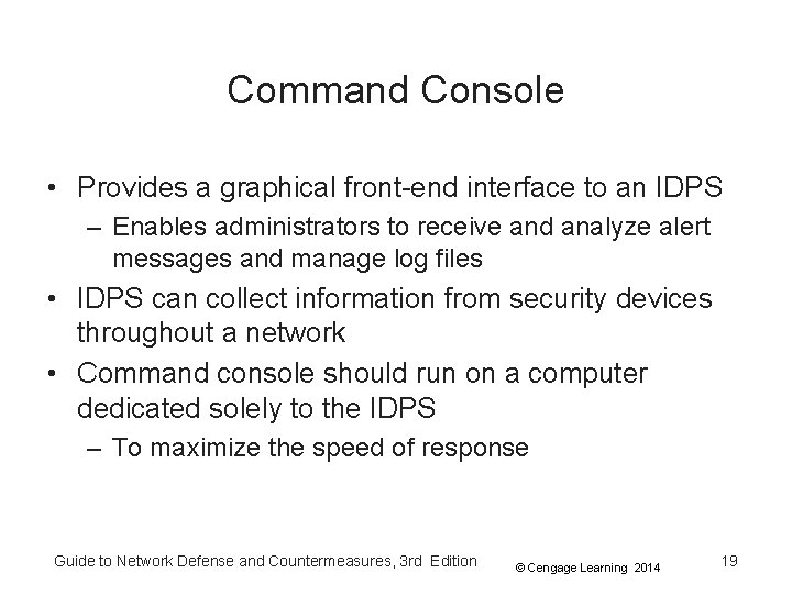 Command Console • Provides a graphical front-end interface to an IDPS – Enables administrators