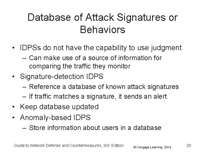 Database of Attack Signatures or Behaviors • IDPSs do not have the capability to
