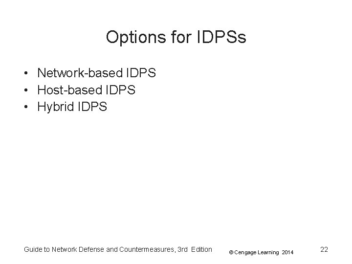 Options for IDPSs • Network-based IDPS • Host-based IDPS • Hybrid IDPS Guide to