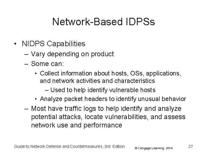 Network-Based IDPSs • NIDPS Capabilities – Vary depending on product – Some can: •