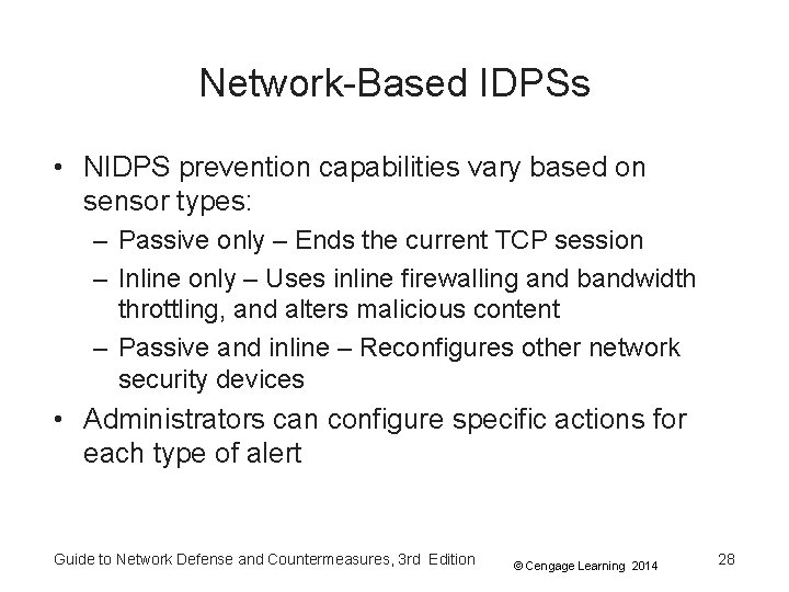 Network-Based IDPSs • NIDPS prevention capabilities vary based on sensor types: – Passive only