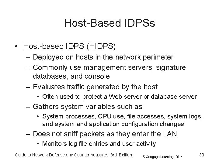 Host-Based IDPSs • Host-based IDPS (HIDPS) – Deployed on hosts in the network perimeter