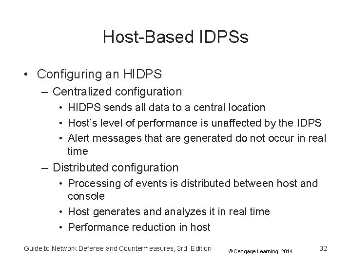 Host-Based IDPSs • Configuring an HIDPS – Centralized configuration • HIDPS sends all data