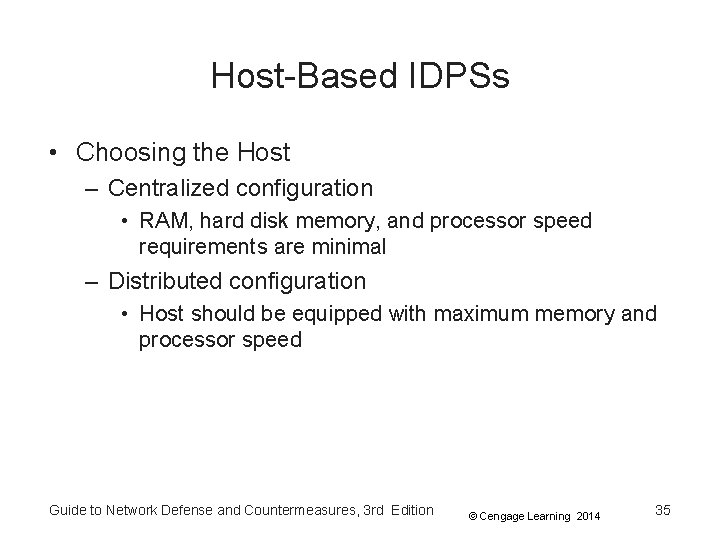 Host-Based IDPSs • Choosing the Host – Centralized configuration • RAM, hard disk memory,