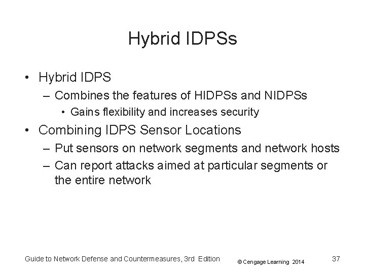 Hybrid IDPSs • Hybrid IDPS – Combines the features of HIDPSs and NIDPSs •