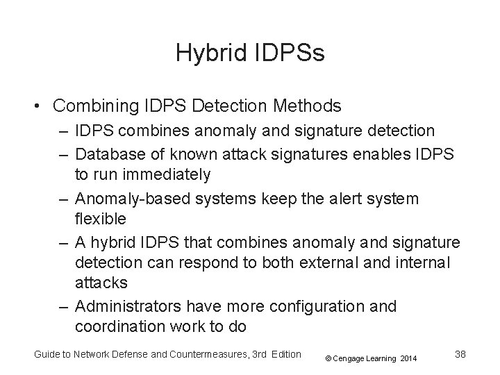 Hybrid IDPSs • Combining IDPS Detection Methods – IDPS combines anomaly and signature detection