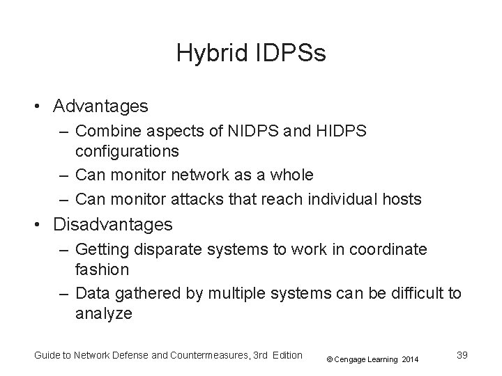 Hybrid IDPSs • Advantages – Combine aspects of NIDPS and HIDPS configurations – Can