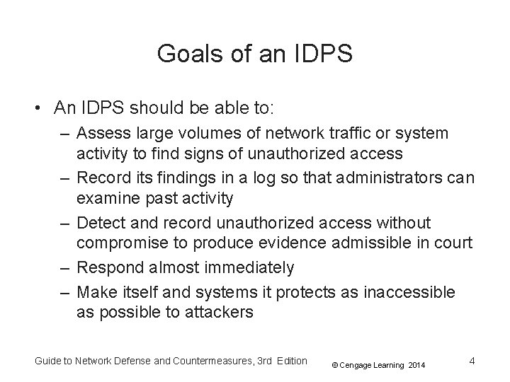 Goals of an IDPS • An IDPS should be able to: – Assess large