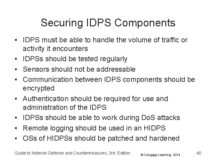 Securing IDPS Components • IDPS must be able to handle the volume of traffic