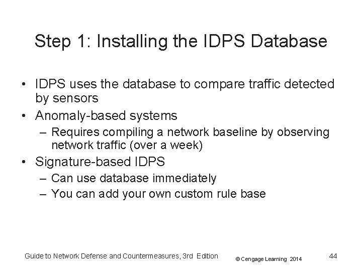 Step 1: Installing the IDPS Database • IDPS uses the database to compare traffic