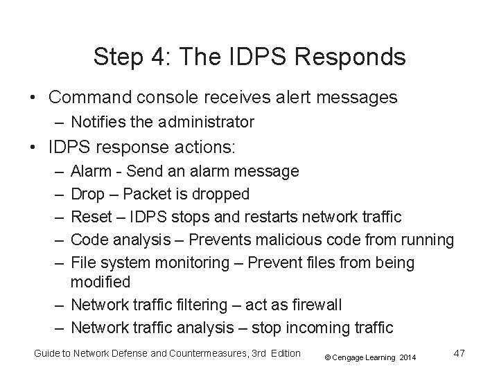 Step 4: The IDPS Responds • Command console receives alert messages – Notifies the