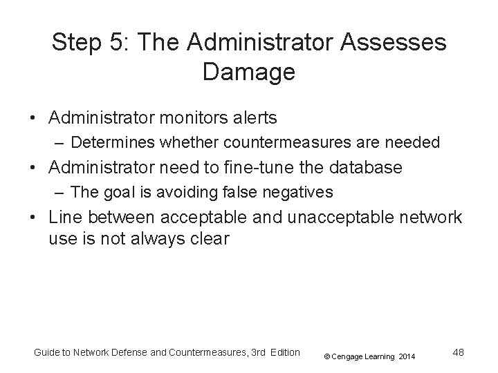 Step 5: The Administrator Assesses Damage • Administrator monitors alerts – Determines whether countermeasures