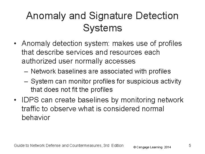 Anomaly and Signature Detection Systems • Anomaly detection system: makes use of profiles that