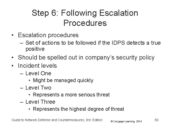 Step 6: Following Escalation Procedures • Escalation procedures – Set of actions to be