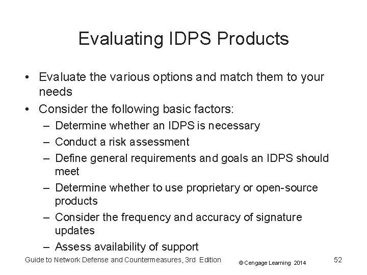 Evaluating IDPS Products • Evaluate the various options and match them to your needs