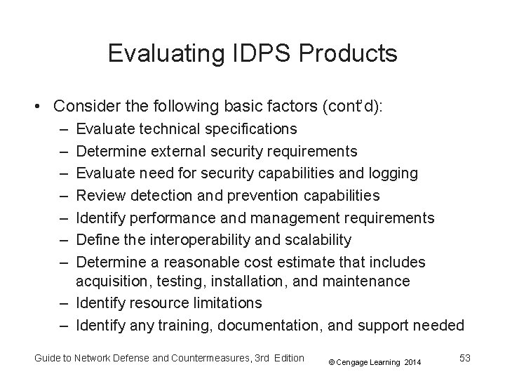 Evaluating IDPS Products • Consider the following basic factors (cont’d): – – – –