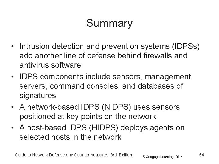 Summary • Intrusion detection and prevention systems (IDPSs) add another line of defense behind